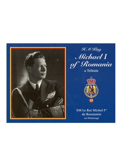 H. M. King Michael I of Romania. A tribute, cu semnături