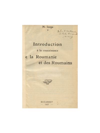 N. Iorga, Introducere în cunoașterea României și a românilor, cu dedicație, 1927