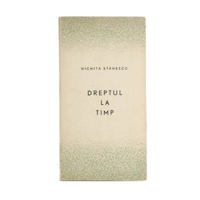 Nichita Stănescu, Dreptul la timp, 1965, cu dedicație olografă pentru Petru Rodeanu Manta