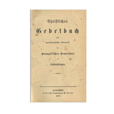 Carte de rugăciuni (și cântece religioase) pentru folosul comunității evanghelice (lb. germană). Sibiu, 1862; 1873-1874