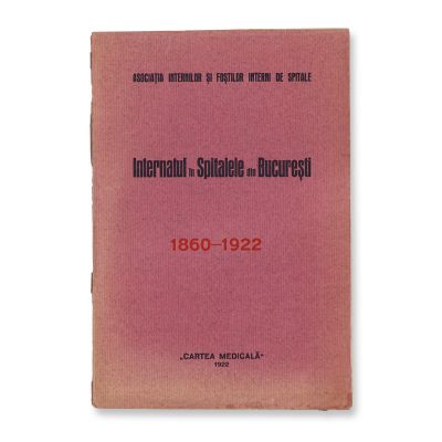 Eroii medicinei românești, 1941 + Internatul în spitalele din București, 1922