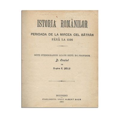 Note stenografice luate de E. Belu după D. Onciul, Istoria Românilor, 1900