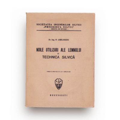 Măsuri de igiena pădurii, 1953 + Noile utilizări ale lemnului și tehnica silvică, 1943