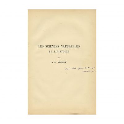 A. D. Xenopol, Les sciences naturelles et l’Histoire,  1902, cu dedicație olografă