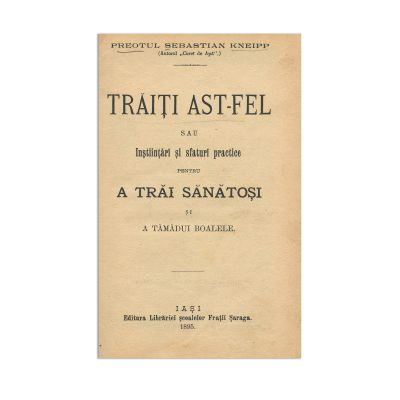 Preotul Sebastian Kneipp, Trăiți ast-fel sau Înștiințări și sfaturi practice pentru a trăi sănătoși și a tămădui boalele, 1895