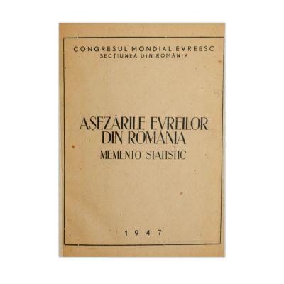Așezările evreilor din România. Memento statistic, volumul II, 1947