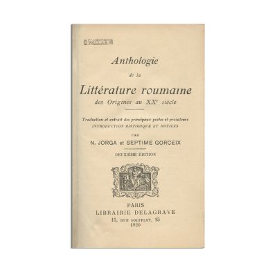Nicolae Iorga, Septime Gorceix, Anthologie de la Littérature Roumaine, 1920, cu dedicațiile olografe ale autorilor pentru Constantin Marinescu