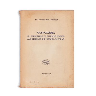 Ștefania Cristescu-Golopenția, Gospodăria în credințele și riturile magice ale femeilor din Drăguș (Făgăraș), 1940