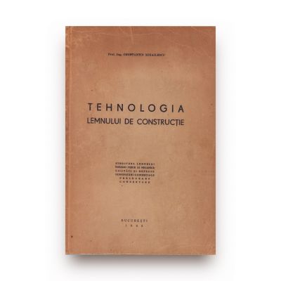 Constantin Mihăilescu, Tehnologia lemnului de construcție, 1945