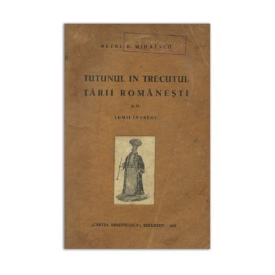Petre E. Mihăescu, Tutunul în trecutul Țării Românești și al lumii întregi, 1931