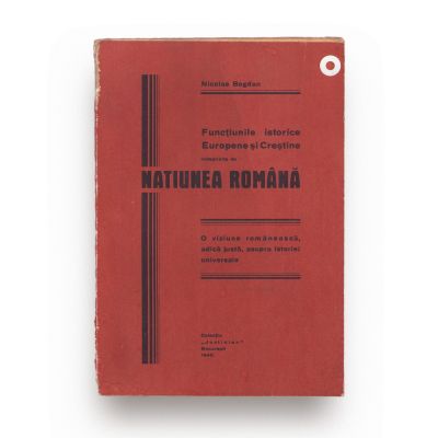 Nicolae Bogdan, Funcțiunile istorice Europene și Creștine îndeplinite de Națiunea Română, 1940, cu dedicație