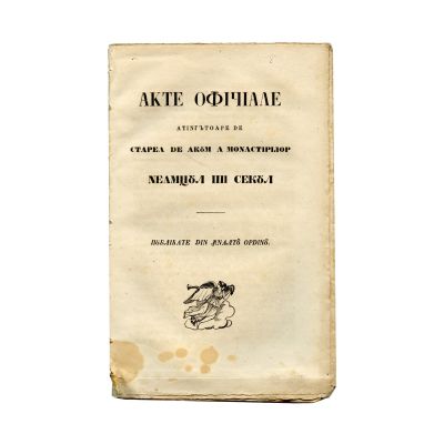 Acte oficiale atingătoare de starea de acum a Mănăstirilor Neamţul şi Secul