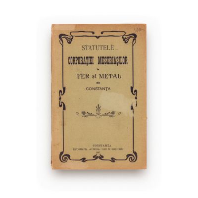 Statutele Corporației Meseriașilor în fier și metal din Constanța, 1907 + Furturile de bronz, aramă și alamă, 1923