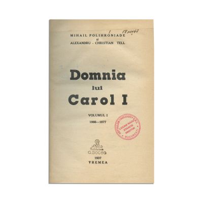 M. Polihroniade și Al. Chr. Tell, Domnia lui Carol I, vol. I, 1937