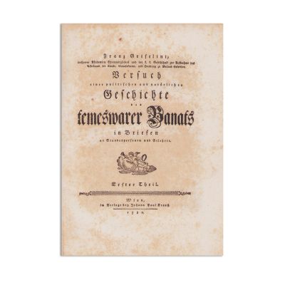 Franz Griselini, Geschichte Des Temesvarer Banats [Istoria Banatului Timișan], 1779-1780, vol. I-II 