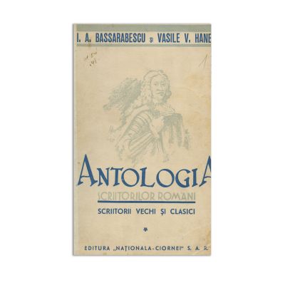 I. A. Bassarabescu, Vasile V. Haneș, Antologia scriitorilor români, cu dedicație lui V. V. Haneș, două volume colligate