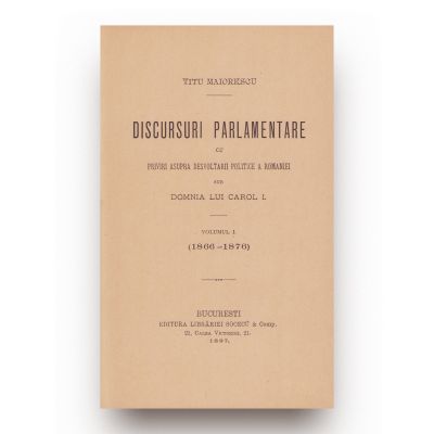 T. Maiorescu, Discursuri Parlamentare cu priviri asupra dezvoltării politice a României sub domnia lui Carol I, 1897-1915, 5 volume